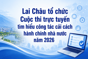 Lai Châu tổ chức Cuộc thi trực tuyến tìm hiểu công tác cải cách hành chính nhà nước năm 2026