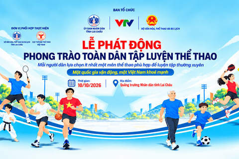 Lai Châu: Hơn 5.000 người dự kiến tham gia Lễ phát động "Phong trào toàn dân tập luyện thể thao" năm 2026